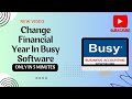 How To Change Financial Year | change Financial Year | Busy software Financial Year change #software
