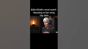 Billie Eilish S Vocal Coach Reacting To Her Song The 30th Billieeilish Music The30th Songs Fyp 