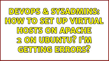 DevOps & SysAdmins: How to set up Virtual Hosts on Apache 2 on Ubuntu? I