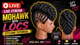 🔥 LIVE Mohawk Locs Styling Tutorial | Step-by-Step Updo Transformation 