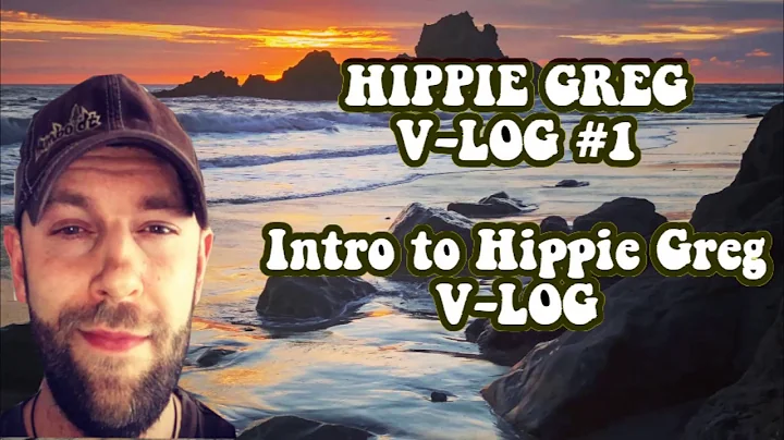 Hippie Greg VLOG #1 Introduction to Hippie Greg VLOG