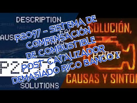 P2097 - SISTEMA DE COMPENSACIÓN DE COMBUSTIBLE POST CATALIZADOR DEMASIADO RICO BANCO 1