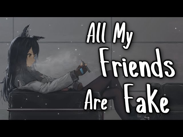 Nightcore - All My Friends Are Fake || Lyrics class=