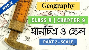 WBBSE  Class 9 Geography Chapter 9 - MAP AND SCALE  in Bengali // মানচিত্র ও স্কেল // PART 2