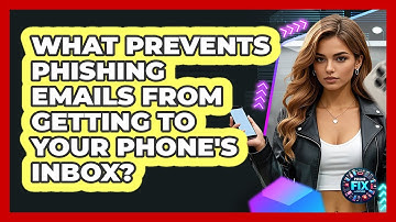 What Prevents Phishing Emails From Getting To Your Phone