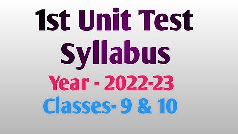 1st Unit test Syllabus ॥ Classes 9 & 10 ॥ 2022-23 Year ॥