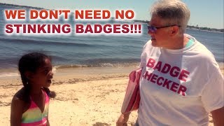 WE DON"T NEED NO STINKING BADGES