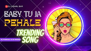 🔥Baby Tu Ja Pehale #Trending song Mix By DJ VISHAL BHR X DJ MON2 @DJPKLIGHTBAIHARBALAGHAT