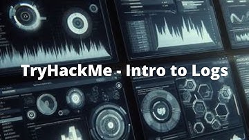 Got Logs? | TryHackMe - Intro to Logs
