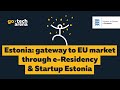 GoTech2019. Estonia: Gateway to EU Market through E-residency and Startup Estonia