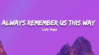 Lady Gaga - Always Remember Us This Way (Lyrics)