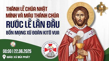 🔴|8:00|THÁNH LỄ MÌNH VÀ MÁU CHÚA GIÊSU II RƯỚC LỄ LẦN ĐẦU - BỔN MẠNG XỨ ĐOÀN KITÔ VUA II 22/06/2025.