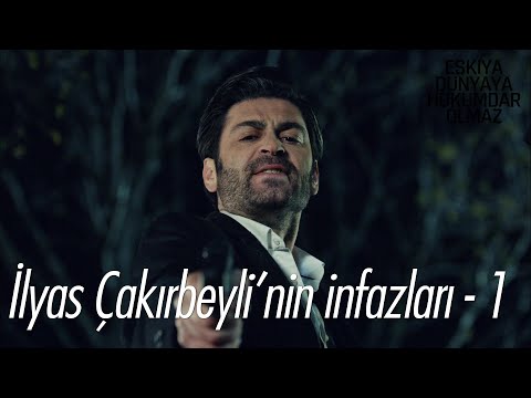 İlyas Çakırbeyli'nin infazları 1 - Eşkıya Dünyaya Hükümdar Olmaz