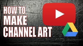 Make Great YouTube Channel Art for FREE With Google Drive - YouTube