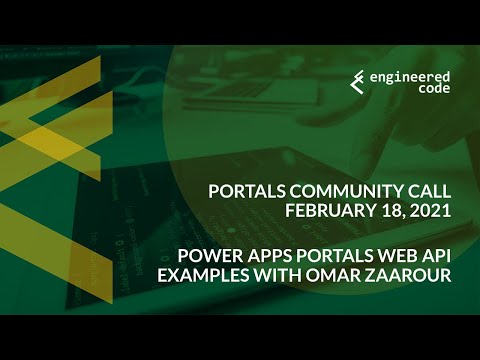 Portals Community Call - February 18, 2021 - Power Apps Portals Web API Examples with Omar Zaarour