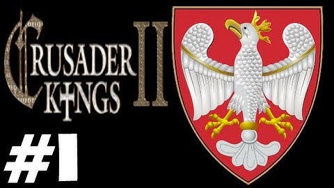 Crusader Kings 2 - Poland - Ep.1