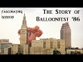 The Story of Balloonfest '86 | Bizarre Incidents from History | Fascinating Horror
