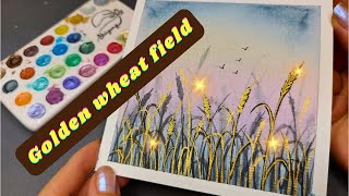 Drawing a wheat field with watercolor and gold paint/showing depth and then with watercolor