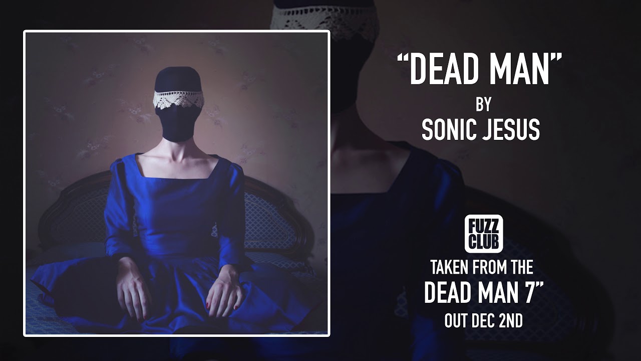 Sonic Jesus - Dead Man (Official Audio) adlı videoyu YouTube'da izle Sonic Jesus - Dead Man (Official Audio) adlı videoyu YouTube'da izle