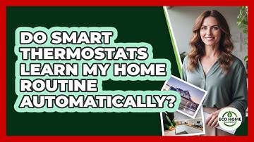 Do Smart Thermostats Learn My Home Routine Automatically?