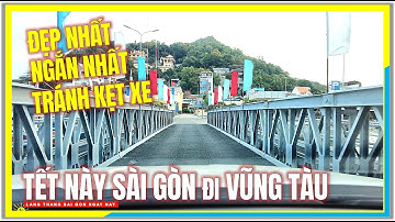 Trải nghiệm Con Đường đi Vũng Tàu TRÁNH KẸT XE, ĐẸP NHẤT và NGẮN NHẤT | Tết Này Sài Gòn đi Vũng Tàu