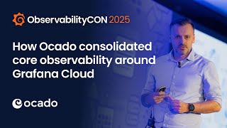 Ocado’s Migration Strategy for Unified Observability — From Legacy Tools to Grafana Cloud