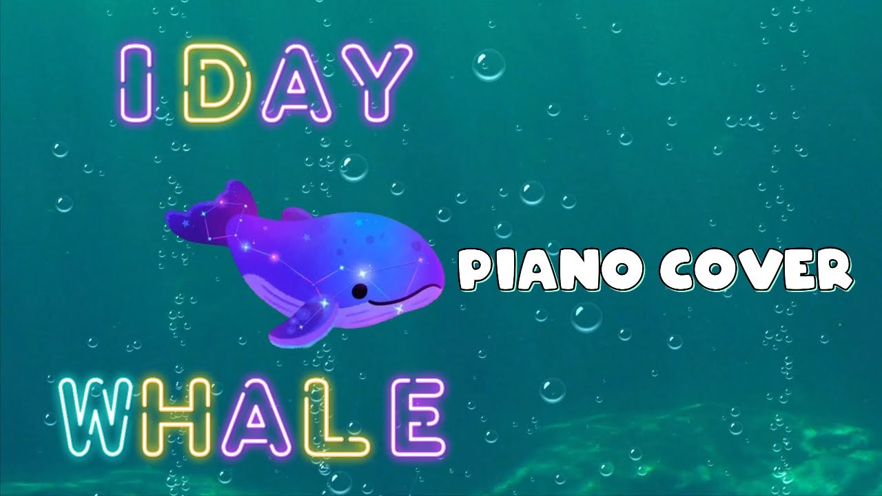 iday - Whale (piano cover)