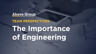 Above Group Team Perspectives - Importance Of Engineering