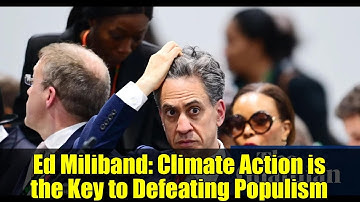 Ed Miliband: Climate Action is the Key to Defeating Populism | COP30
