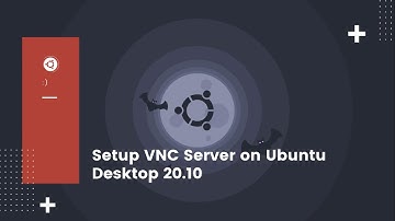 Setup VNC Server on Ubuntu Desktop 20.10