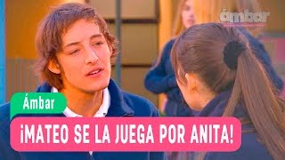 Ámbar - Mateo Se La Juega Por Anita - Anita Y Mateo Capítulo 6