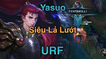 LMHT Tốc Chiến: Yasuo Tốc Hành Siêu Lả Lướt Hốt Ngay Pentakill Trong Chế Độ URF