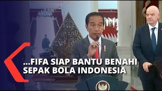 Presiden Jokowi  FIFA Siap Bantu Benahi Sepak Bola Indonesia