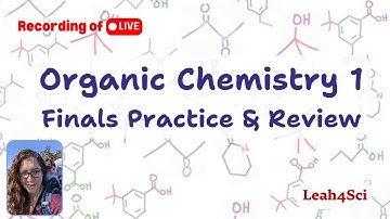 Organic Chemistry 1 Final Exam Practice & Review – Solve With Me [LIVE Recording]