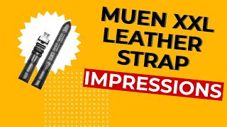 MUEN XXL Leather Watch Strap Review - Made for large wrists!
