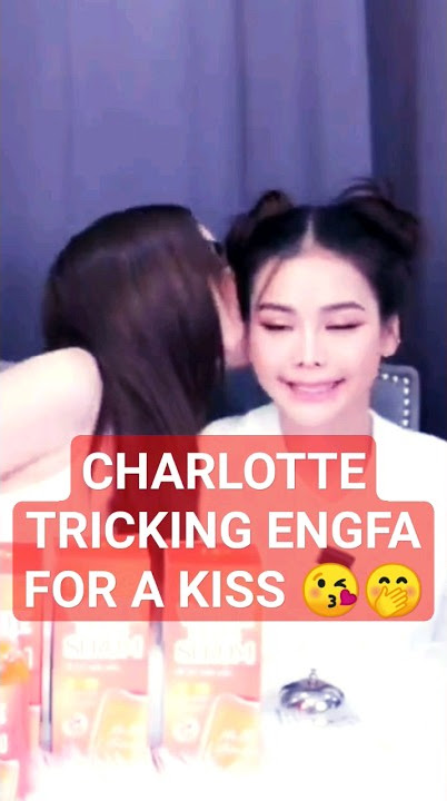 [ENG] Charlotte tricking Engfa for a kiss 🤭 | Englot BP serum 😘 #BPSerumxENGLOT #englot #อิงล็อต