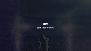 Nev - Last Time (Remix)