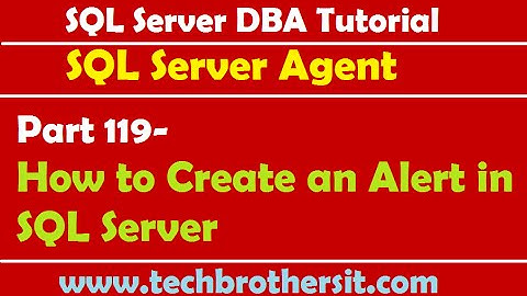 SQL Server DBA Tutorial 119-How to Create an Alert in SQL Server