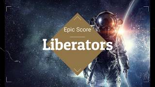 Epic Score: Liberators, Extended HQ , Motivational Music