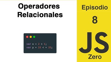 JavaScript Zero | Episodio 8: Operadores  Relacionales
