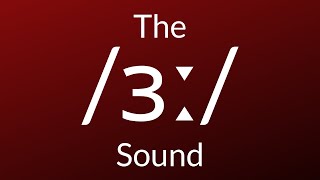 The \/ɜː\/ Sound (girl, word, world)