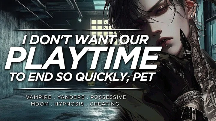 [Boyfriend ASMR] Yandere Vampire BF make you his Pet for being Unfaithful [M4F][dominant][mdom]