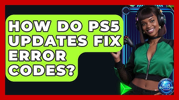 How Do PS5 Updates Fix Error Codes? - Blue Button Gaming