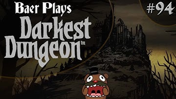 Baer Plays Darkest Dungeon (Pt. 94) - CORPSE AND HOUND!