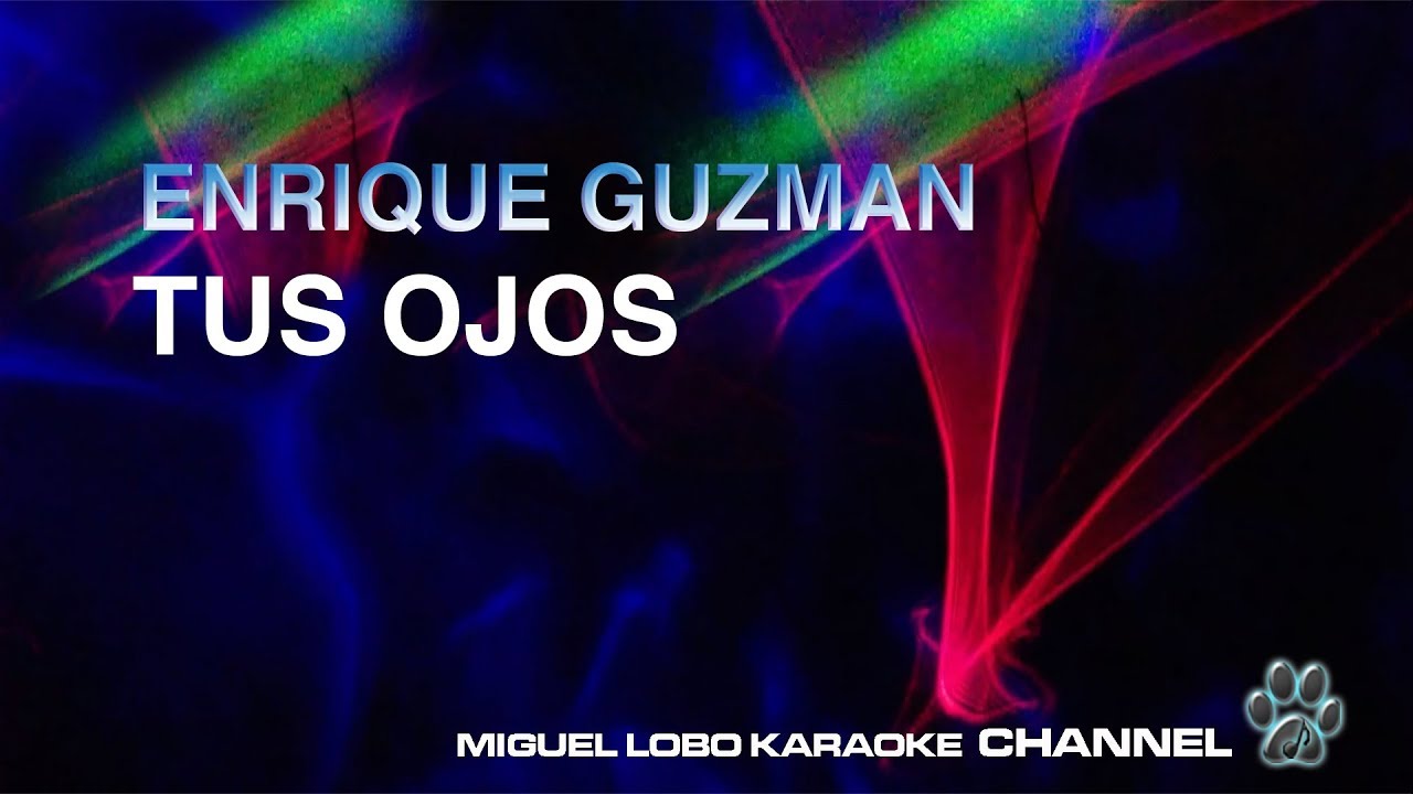 [Karaoke] ENRIQUE GUZMAN - TUS OJOS - Miguel Lobo