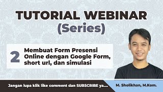 Tutorial Webinar Series : (2) Membuat Form Presensi