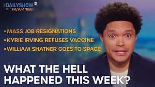 What the Hell Happened This Week? - Week of 10/11/21 | The Daily Show