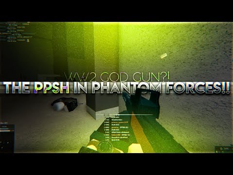The Ppsh In Phantom Forces Ww2 God Gun Youtube
