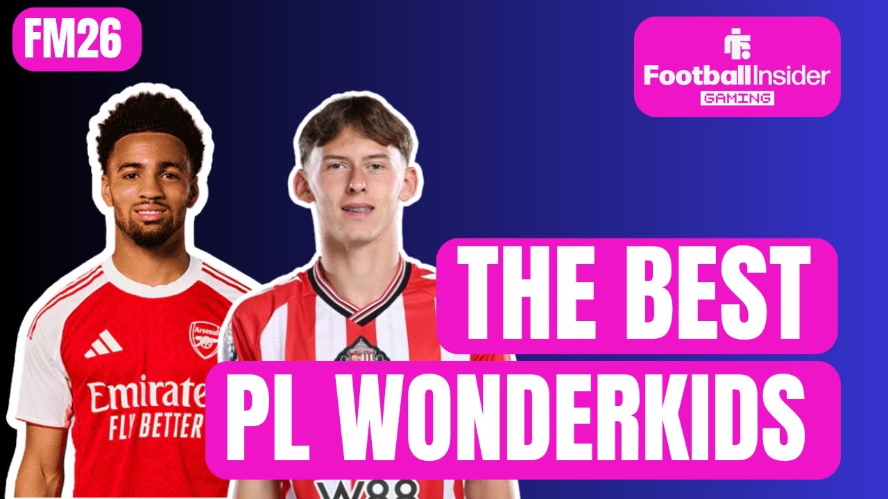 These are the best Premier League Wonderkids on FM26!