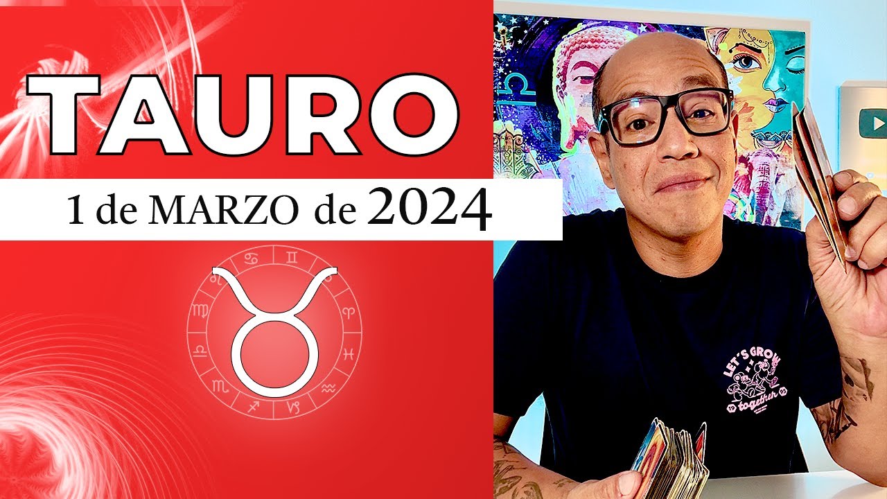 TAURO | Horóscopo de hoy 1 de Marzo 2024 - YouTube